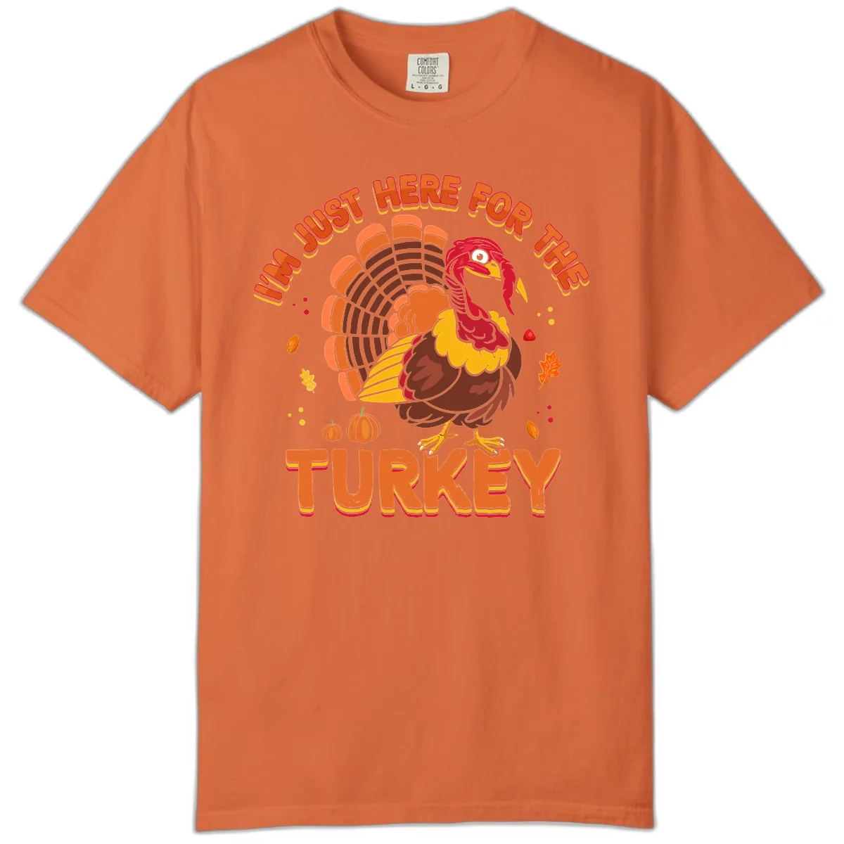 I'm Just Here For The Turkey Comfort Color in Burnt Orange